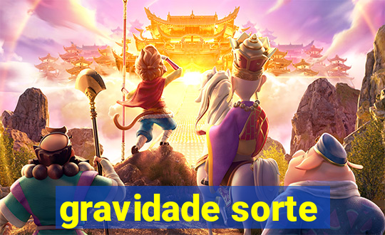 gravidade sorte